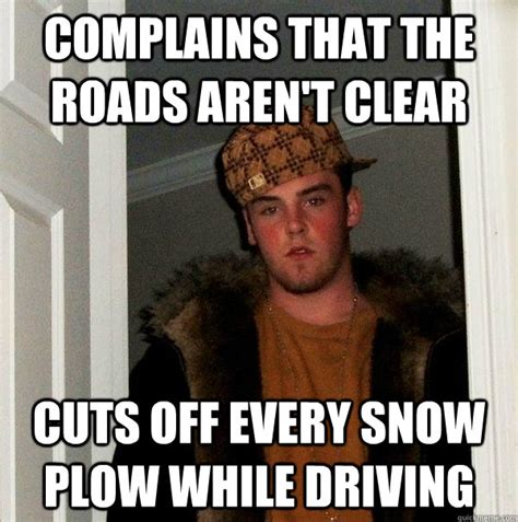 Complains That The Roads Arent Clear Cuts Off Every Snow Plow While