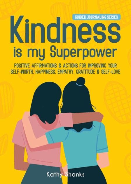 kindness is my superpower positive affirmations and actions for improving your self worth