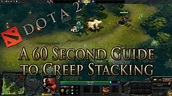 DotA 2 Guide - Creep Stacking in 60 Seconds - YouTube