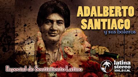 Especial Sentimiento Latino Adalberto Santiago Youtube