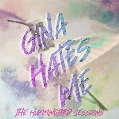 The Hummingbird Sessions Album By Gina Hates Me Spotify