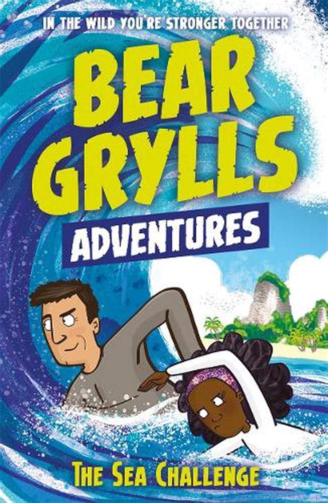 A Bear Grylls Adventure 4 The Sea Challenge By Bear Grylls Paperback
