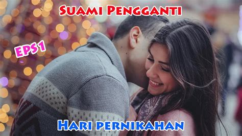 Suami Pengganti Eps 1 Menikah Asisten Ayahaudiobook Indonesia Youtube