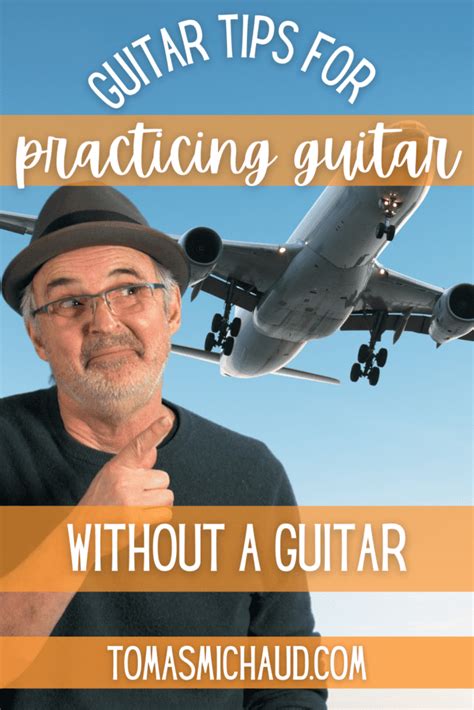 How To Practice Without A Guitar Real Guitar Lessons By Tomas Michaud