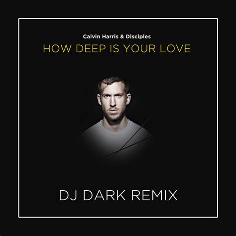 Calvin Harris How Deep Is Your Love Dj Dark Remix