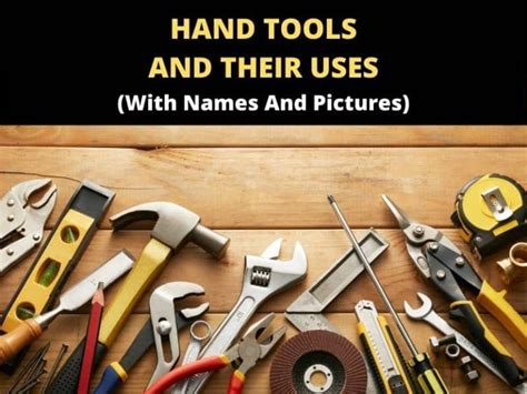20 Different Types Of Hand Tools And Their Uses With Images Toolsowner