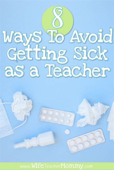 8 Ways To Avoid Getting Sick As A Teacher Wife Teacher Mommy Sick