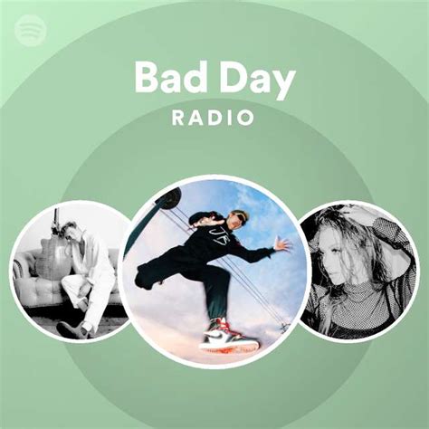 bad day radio playlist by spotify spotify