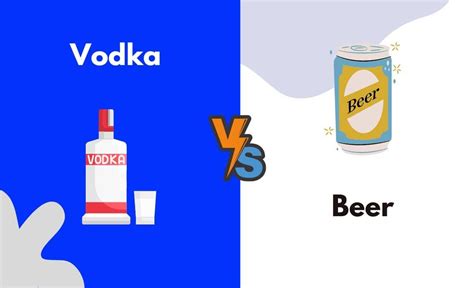 Vodka Vs Beer Whats The Difference With Table Diffzy