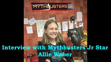 Interview With Mythbusters Jr Star Allie Weber Youtube