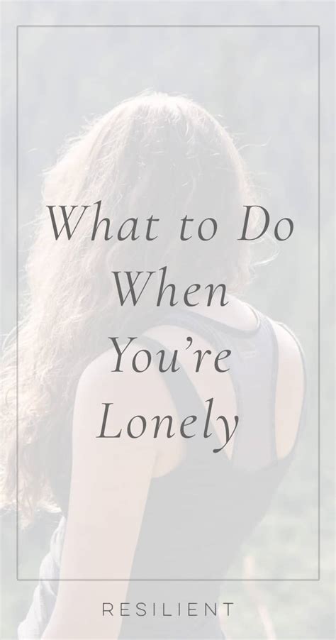 What To Do When Youre Lonely Resilient