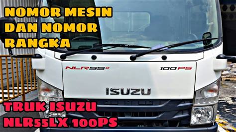 Letak Nomor Mesin Nomor Rangka Truck Isuzu NLR 55LX 100 PS YouTube