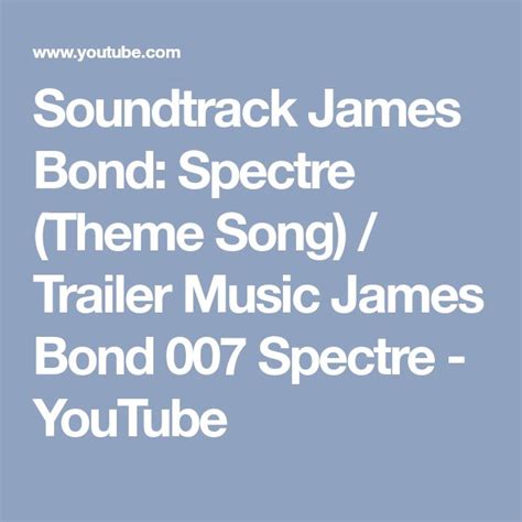 Soundtrack James Bond Spectre Theme Song Trailer Music James Bond 007 Spectre Youtube