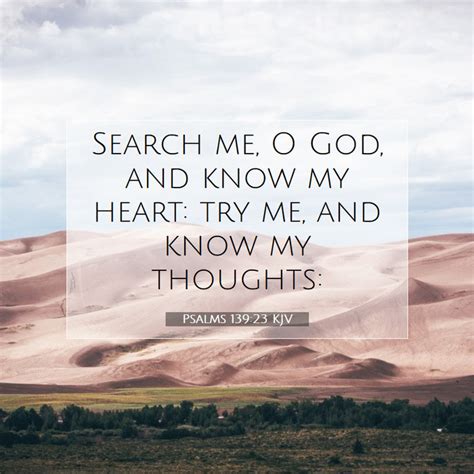 Psalms 13923 Kjv Search Me O God And Know My Heart Try Me And