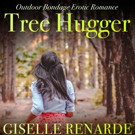 Tree Hugger Outdoor Bondage Erotic Romance By Giselle Renarde Audiobook