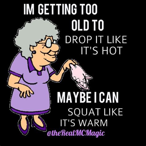 Fitness Humor 68 Im Getting To Old To Drop It Like Its Hot Maybe I