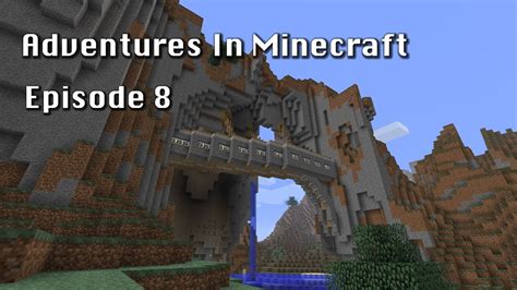 Andrews Adventures In Minecraft Episode 8 Mountain Bridge Youtube