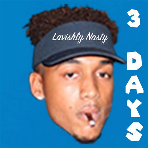 3 Days Single By Lavishly Nasty Spotify