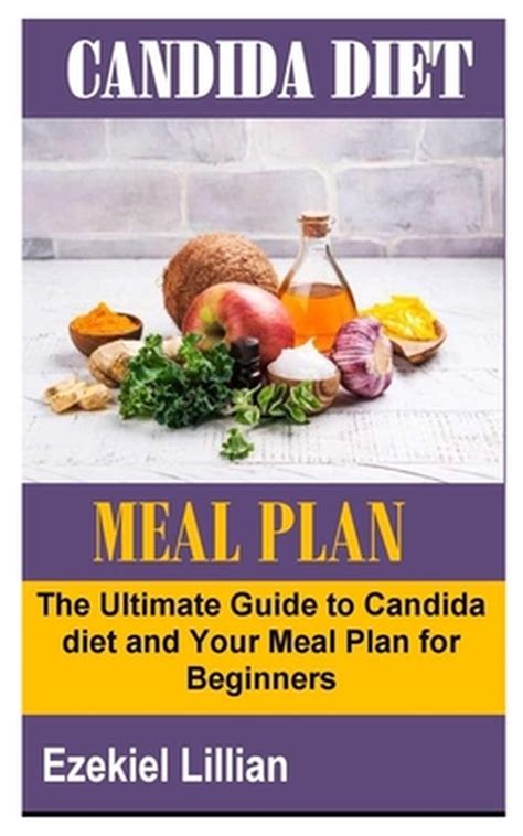 Candida Diet Meal Plan The Ultimate Guide To Candida Diet And Your