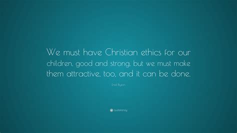 Enid Blyton Quote “we Must Have Christian Ethics For Our Children