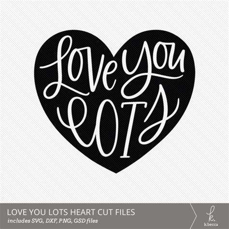 Love You Lots Hand Lettered Cut Files Svg Included