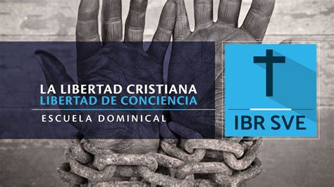 La Libertad Cristiana Libertad De Conciencia Youtube