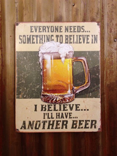 Believe In Beer Beer Tin Sign Beer Humor Beer Drinking Quotes