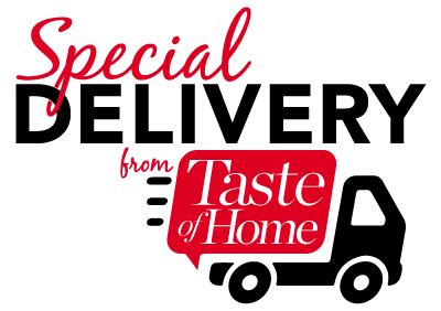 Special Delivery From Taste of Home | Taste of home, Special delivery, Delivery