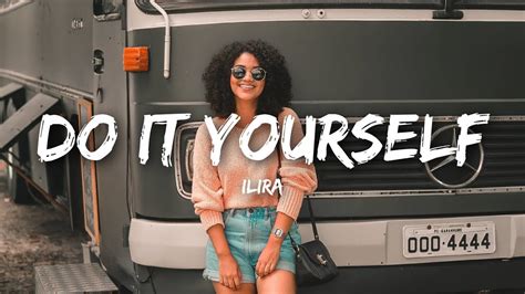 Ilira Do It Yourself Lyrics Youtube Music