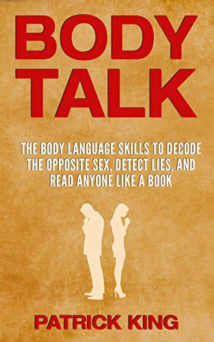 Body Talk The Body Language Skills To Decode The Opposite Sex Detect