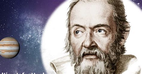 Remembering Galileo Galilei Interesting Facts About The Father Of My