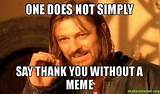 Here are some amazing thank you memes, images, and more to share with your friends and family. 101 Funny Thank You Memes to Say Thanks for a Job Well Done
