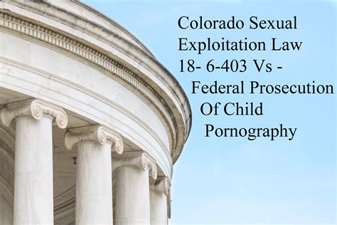 Colorado Sexual Exploitation Law 18 6 402 Compared To Federal