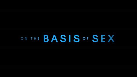 On The Basis Of Sex International Trailer 2018