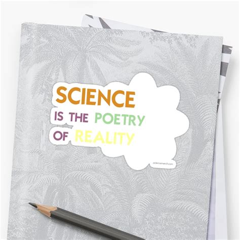 Science Is The Poetry Of Reality Sticker By Sciencemerch Redbubble