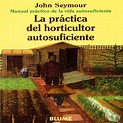 JOHN SEYMOUR EL HORTICULTOR AUTOSUFICIENTE PDF