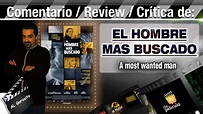 EL HOMBRE MAS BUSCADO / A most wanted man - comentario / review ...