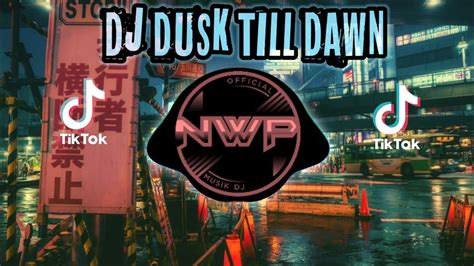 Dj Dusk Till Dawn Slow Remix Full Bass Dj Viral Tik Tok Terbaru 2022