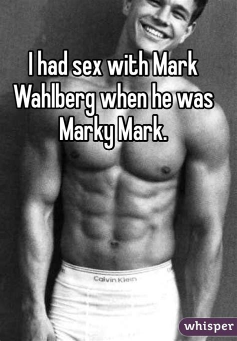 I Had Sex With Mark Wahlberg When He Was Marky Mark
