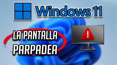 💻🔨 Windows 11 La Pantalla Parpadea 【soluciÓn FÁcil Y RÁpida】 Youtube