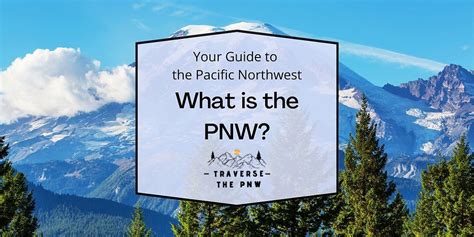 What Is The Pnw Ultimate Guide To The Pacific Northwest