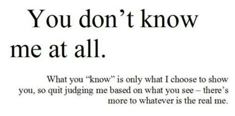 You Dont Know Me At All Judge Quotes Quotes About Haters Me Quotes