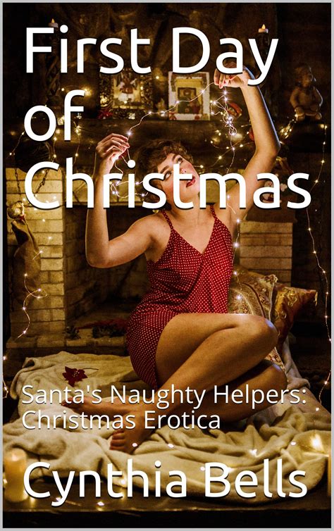 First Day Of Christmas Santas Naughty Helpers Christmas Erotica By