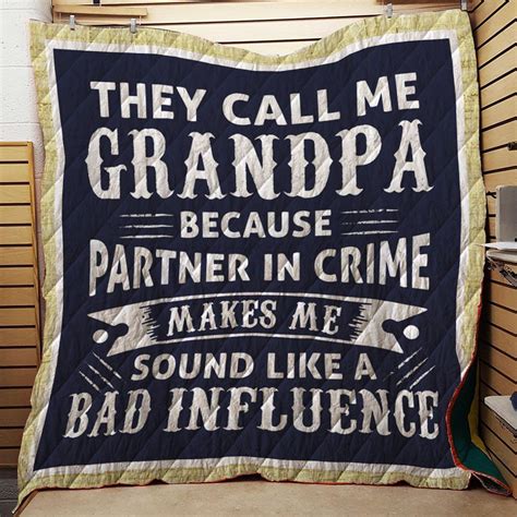 They Call Me Grandpa Because Partner In Crime Makes Me Sound Like A Bad Influence Quilt