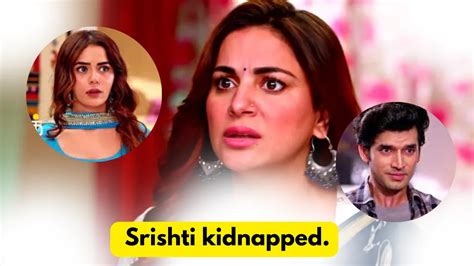 2024 Kundali Bhagya 17th October 2023 Written Update Srishti Kidnapped