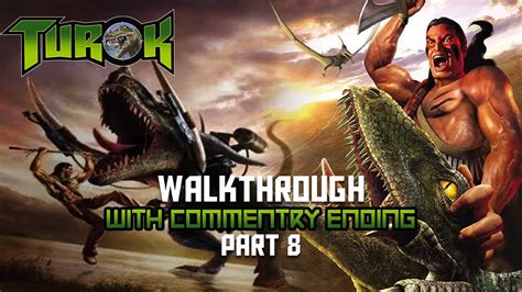 Turok Walkthrough With Commentary Part 8 Ending Youtube