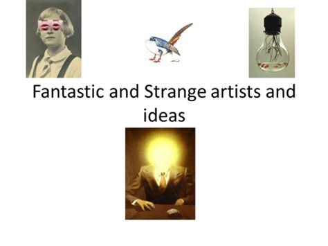Fantastic And Strange Artists And Ideas Teaching Resources