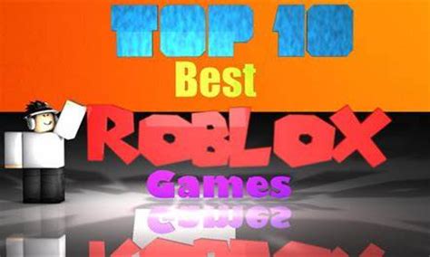 Top 10 Best Roblox Games To Play Most Popular