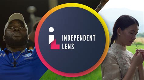 Independent Lens Independent Documentary Films Pbs