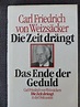 Carl Friedrich von Weizsäcker ~ Die Zeit drängt Das Ende der Geduld ...